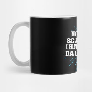 Nothing scares me i have four daughters Mug